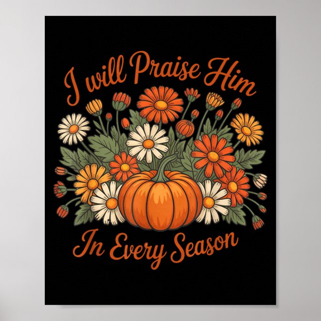 I Will Praise Him In Every Season Pumpkin Autumn F Poster (Front)