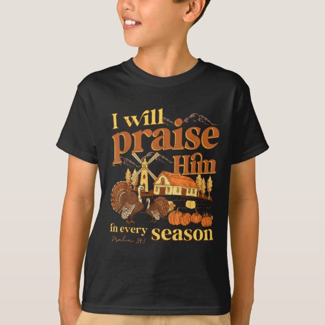 I Will Praise Him In Many Season Christian Farm Fa T-Shirt (Front)