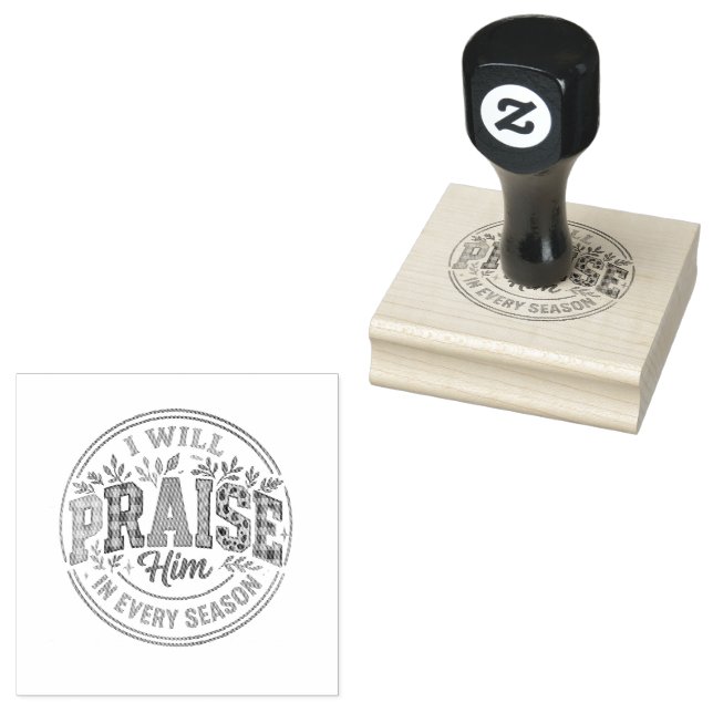 I Will Praise Him....  Rubber Stamp (Stamped)