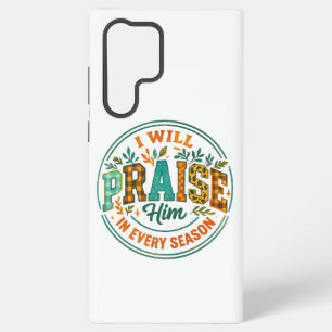 I Will Praise Him.... Samsung Galaxy S22 Ultra Case