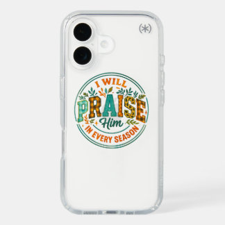 I Will Praise Him.... iPhone 16 Case