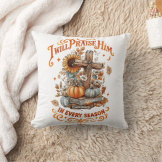 I Will Praise Him...  Throw Pillow