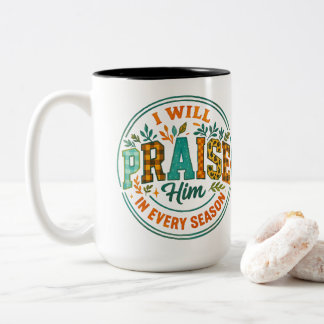 I Will Praise Him....  Two-Tone Coffee Mug