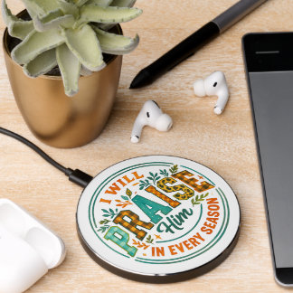 I Will Praise Him.... Wireless Charger