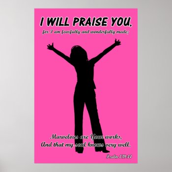 I Will Praise You - Psalm 139:14 Pink Silhouette Poster by gilmoregirlz at Zazzle