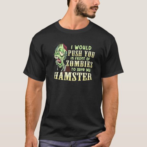 I Will Push You In Front Of Zombies To Save My Ham T_Shirt