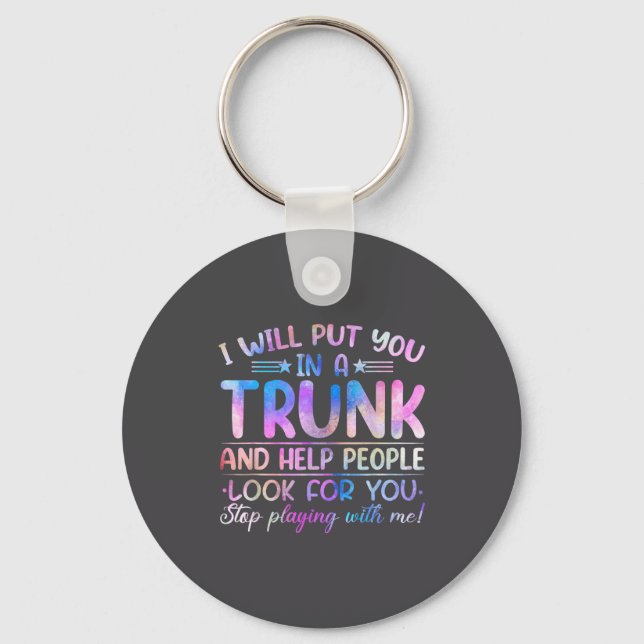 I Will Put You In A Trunk And Help People Look Tie Keychain (Front)