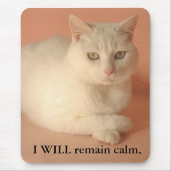 I Will Remain Calm. Mouse Pad by myrtieshuman at Zazzle