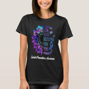 I Will Remember For You Suicide Prevention Awarene T-Shirt