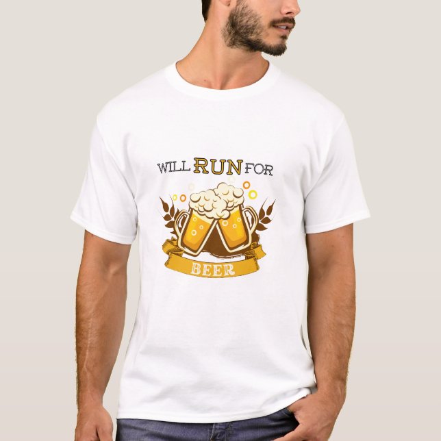 I will run for beer T-Shirt (Front)
