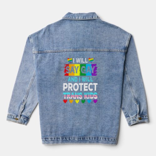I Will Say Gay And I Will Protect Trans Equality A Denim Jacket