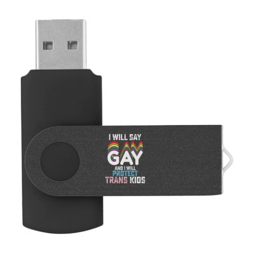 I Will Say Gay And I Will Protect Trans Kids LGBT  Flash Drive