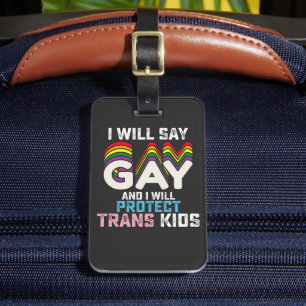 I Will Say Gay And I Will Protect Trans Kids LGBT Luggage Tag