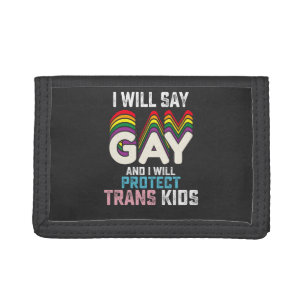 I Will Say Gay And I Will Protect Trans Kids LGBT Tri-fold Wallet
