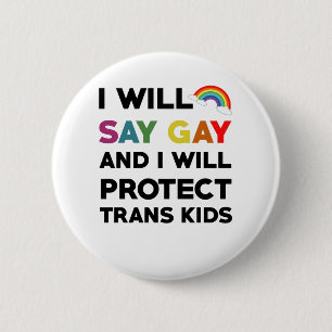 I Will Say Gay And I Will Protect Trans Kids Lgbtq Button