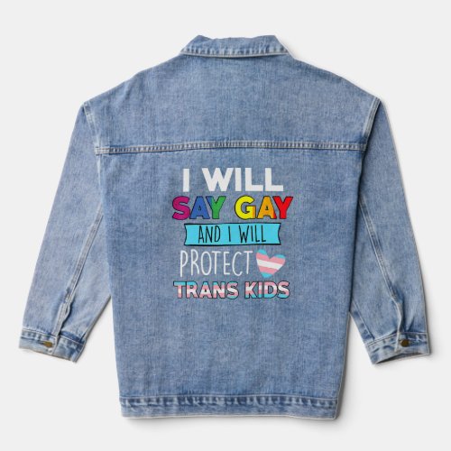 I Will Say Gay And I Will Protect Trans Kids Lgbtq Denim Jacket