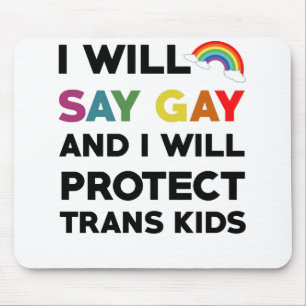 I Will Say Gay And I Will Protect Trans Kids Lgbtq Mouse Pad