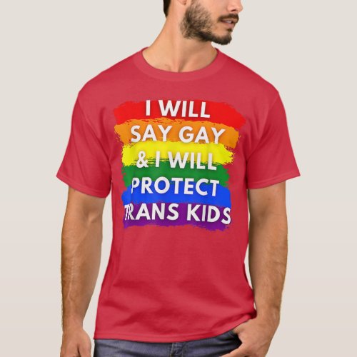 I will say gay and I will protect trans kids Women T_Shirt