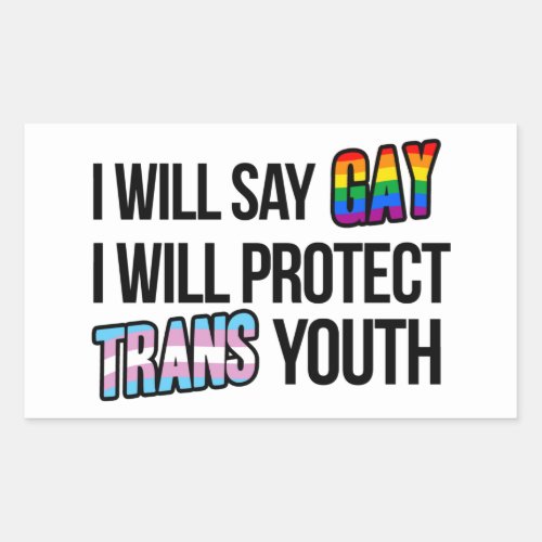 I will say gay and I will protect trans youth Rectangular Sticker