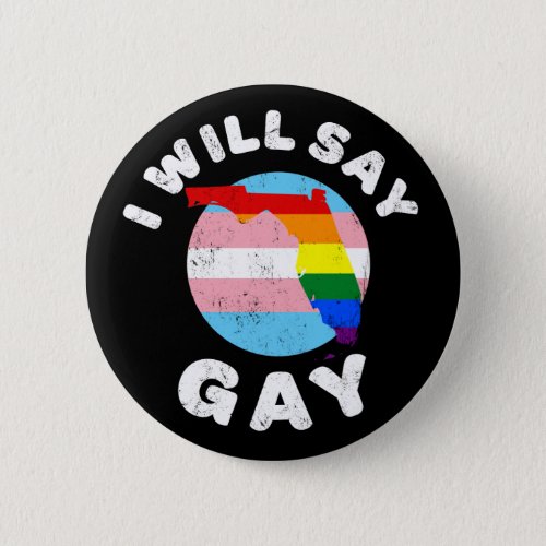 I Will Say Gay Florida LGBTQIA Rainbow LGBT Pride Button