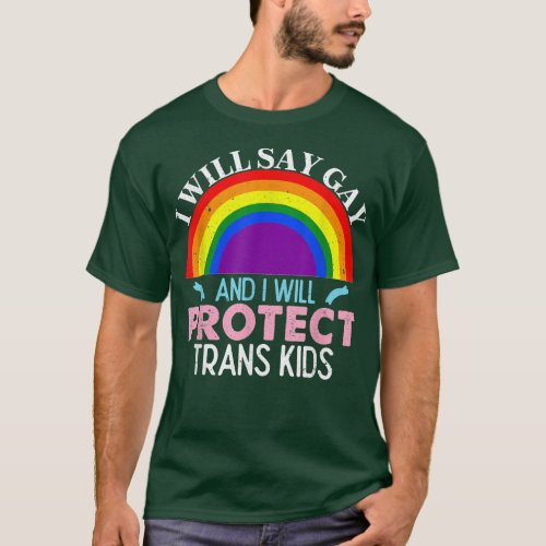 I Will Say Gay Protect Trans Kids LGBT Support Men T_Shirt