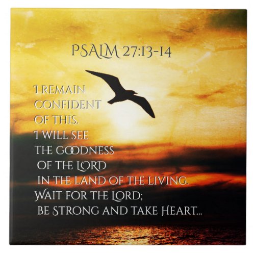 I will see the goodness of the Lord Psalm 2713_14 Ceramic Tile
