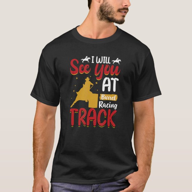 I will see you at Barrel Racing Track Wild Western T-Shirt (Front)