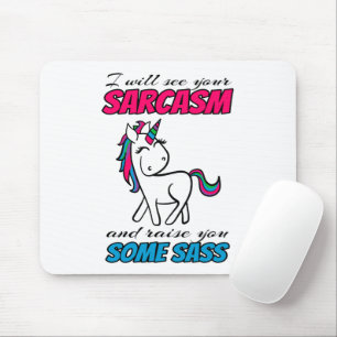 I Will See Your Sarcasm And Raise You Some Sass Mouse Pad