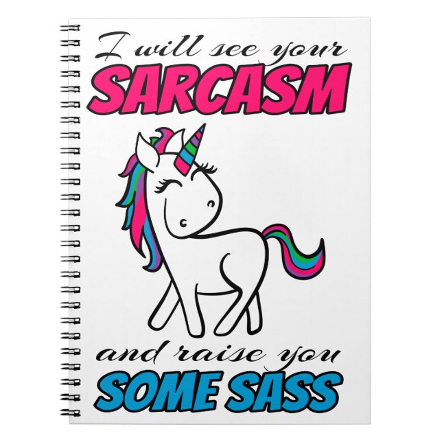 I Will See Your Sarcasm And Raise You Some Sass Notebook (Front)