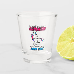 I Will See Your Sarcasm And Raise You Some Sass Shot Glass