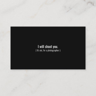 I Will Shoot You Professional Photographer Black Business Card