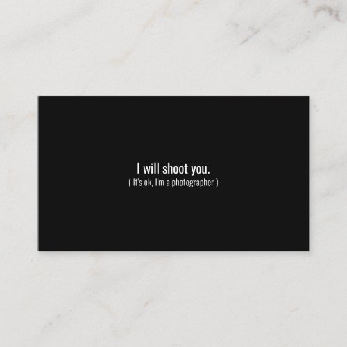I Will Shoot You  Professional Photographer Black Business Card