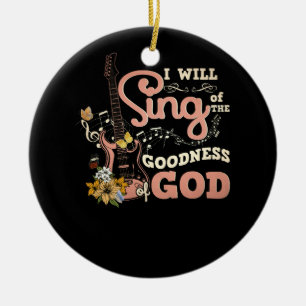 I Will Sing Of The Goodness God Christian Electric Ceramic Ornament