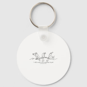 I Will Sing Of The Goodness Of God Psalm 89_1 Bird Keychain