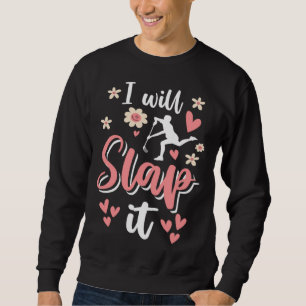I Will Slap It Field Hockey Player  1 Sweatshirt