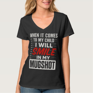 I will smile in my mugshot T-Shirt