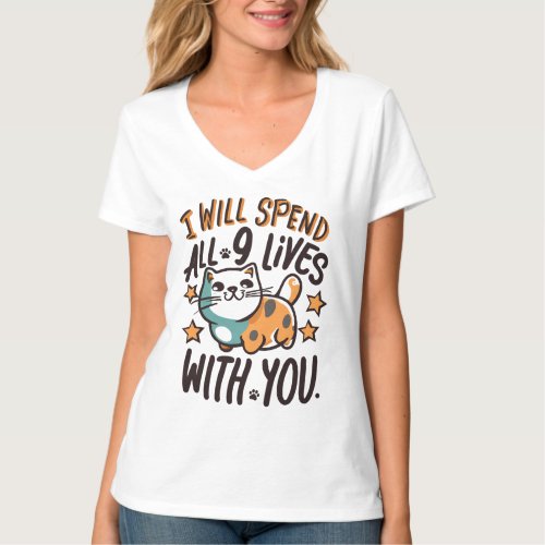 I Will Spend All 9 Lives With You T_Shirt