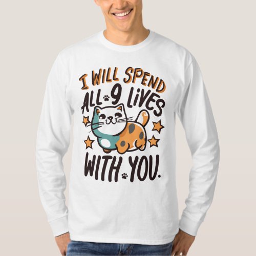 I Will Spend All 9 Lives With You T_Shirt