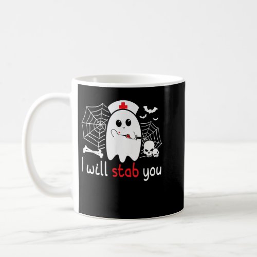 I Will Stab You Boo Ghost Nurse Funny Halloween Fo Coffee Mug