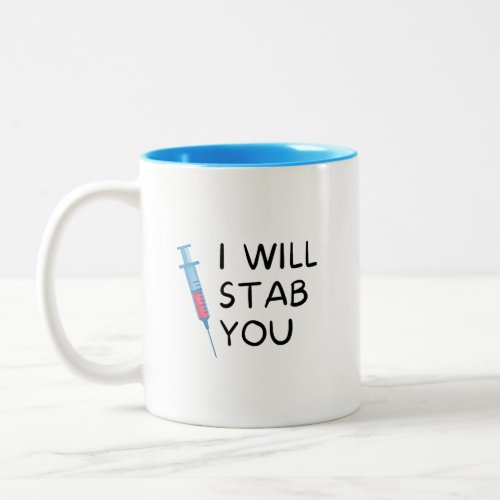 I Will Stab You  Funny Nurse Quote with Injection Two_Tone Coffee Mug