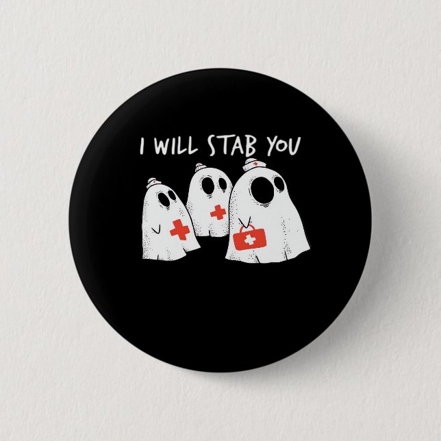 I Will Stab You Ghost Nurse Funny RN Halloween Gho Button (Front)