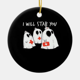 I Will Stab You Ghost Nurse Funny RN Halloween Gho Ceramic Ornament