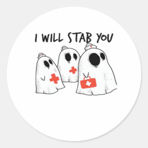 I Will Stab You Ghost Nurse Funny RN Halloween Gho Classic Round Sticker