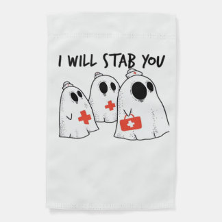 I Will Stab You Ghost Nurse Funny RN Halloween Gho Garden Flag