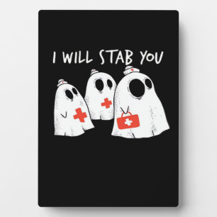 I Will Stab You Ghost Nurse Funny RN Halloween Gho Plaque