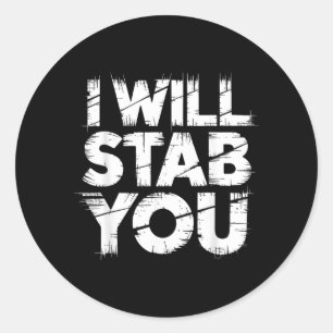 I Will Stab You Medical Nurse Humor Joke Classic Round Sticker