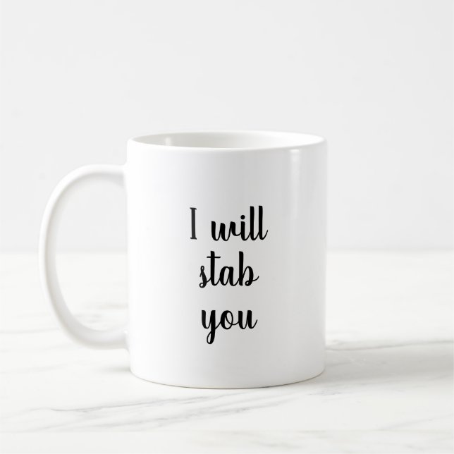 I Will Stab You Mug, Funny Nurse Coffee Mug, Nurse Mug (Left)