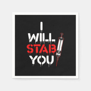 I Will Stab You Syringe Phlebotomist Phlebotomy Bl Napkins