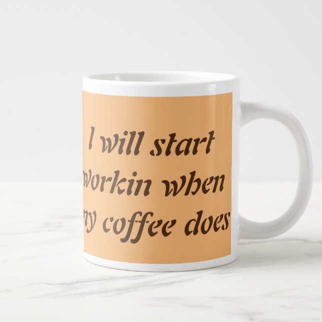 I will start working when my coffee does giant coffee mug (Right)