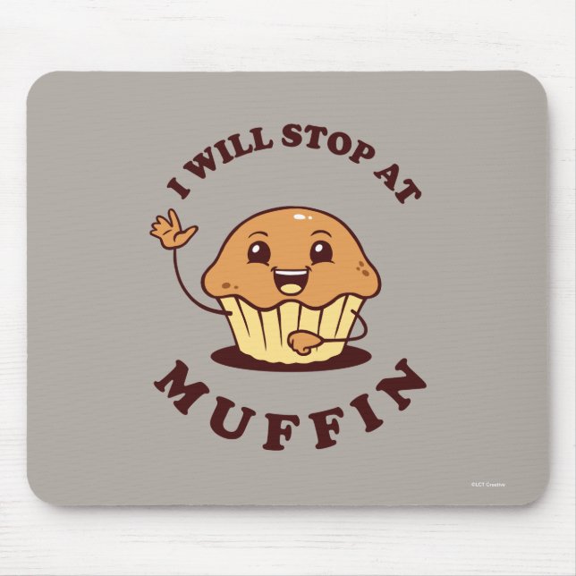 I Will Stop At Muffin Mouse Pad (Front)
